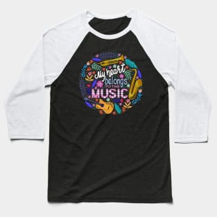 My heart belongs to the music Baseball T-Shirt